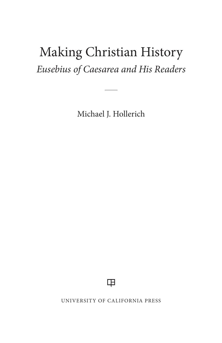 Making Christian History: Eusebius of Caesarea and His Readers by Michael Hollerich