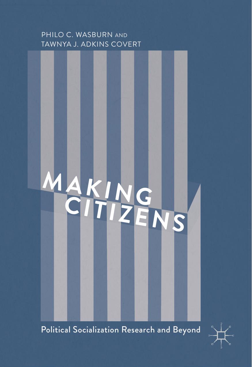 Making Citizens: Political Socialization Research and Beyond by Philo C. Wasburn Tawnya J. Adkins Covert (auth.)