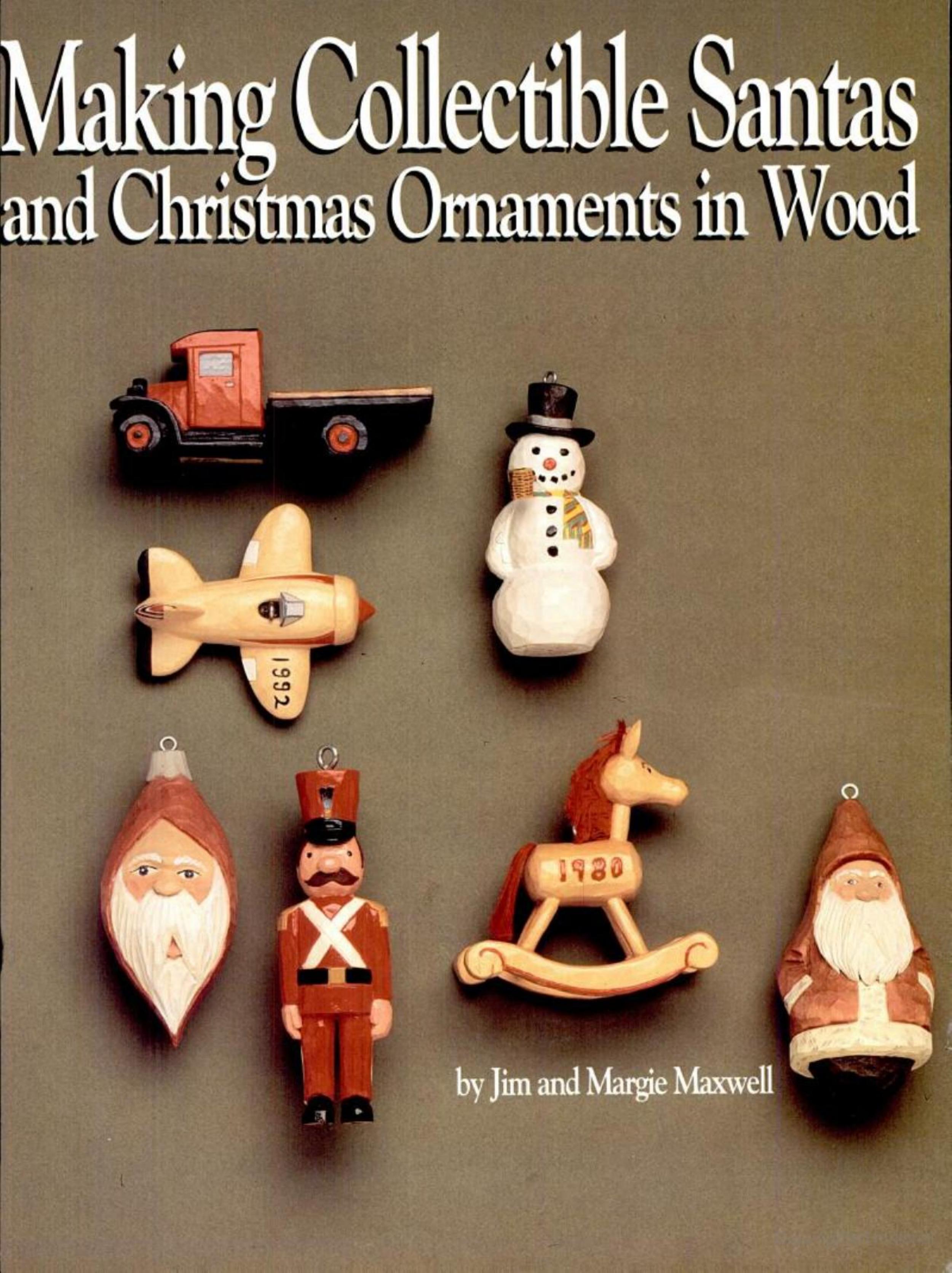 Making Collectible Santas and Christmas Ornaments in Wood by Margie Maxwell