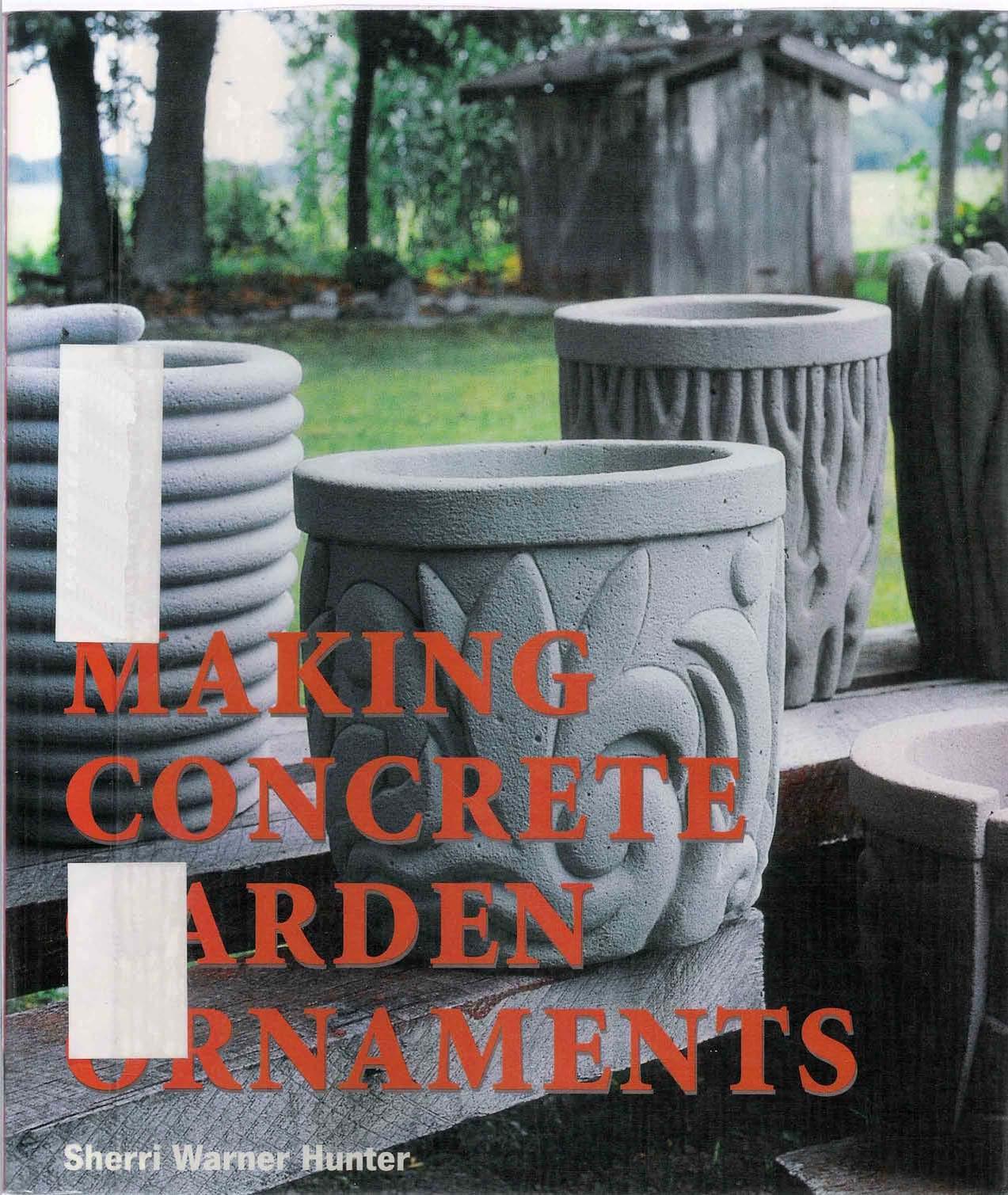 Making Concrete Garden Ornaments by Sherri Warner Hunter by Unknown