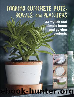 Making Concrete Pots, Bowls, and Planters by Hester van Overbeek