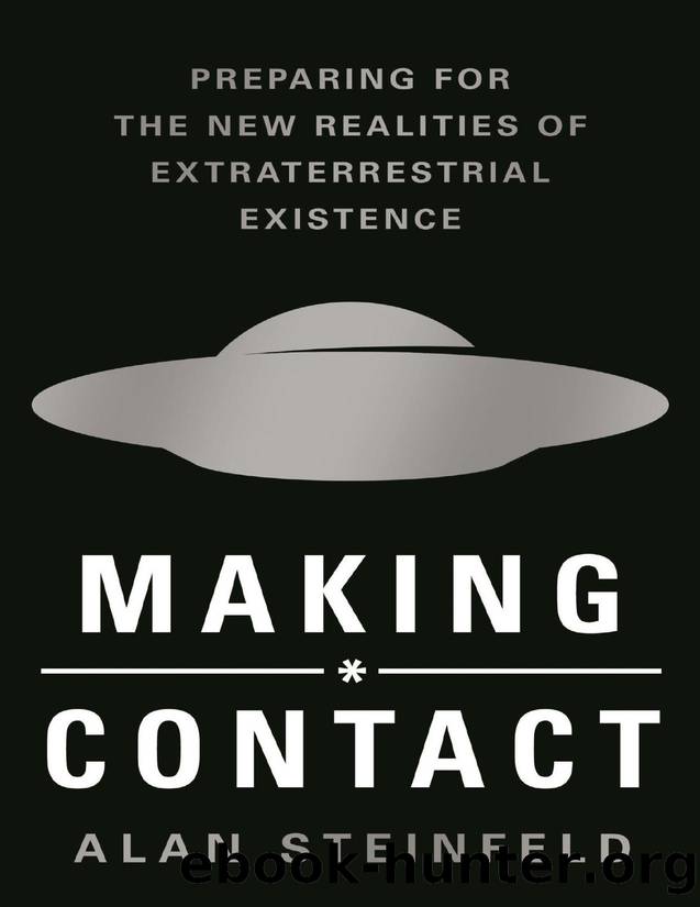 Making Contact: Preparing For the New Realities of Extraterrestrial Existence by Alan Steinfeld