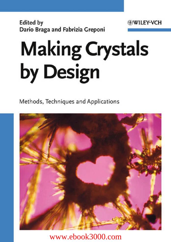 Making Crystals by Design: Methods, Techniques and Applications by Unknow