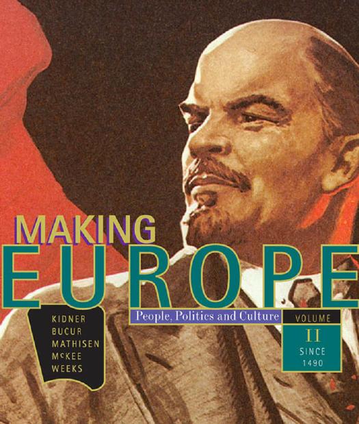 Making Europe: People, Politics, and Culture, Volume 2: Since 1550 by Frank L. Kidner Maria Bucur Ralph Mathisen Sally McKee Theodore R. Weeks
