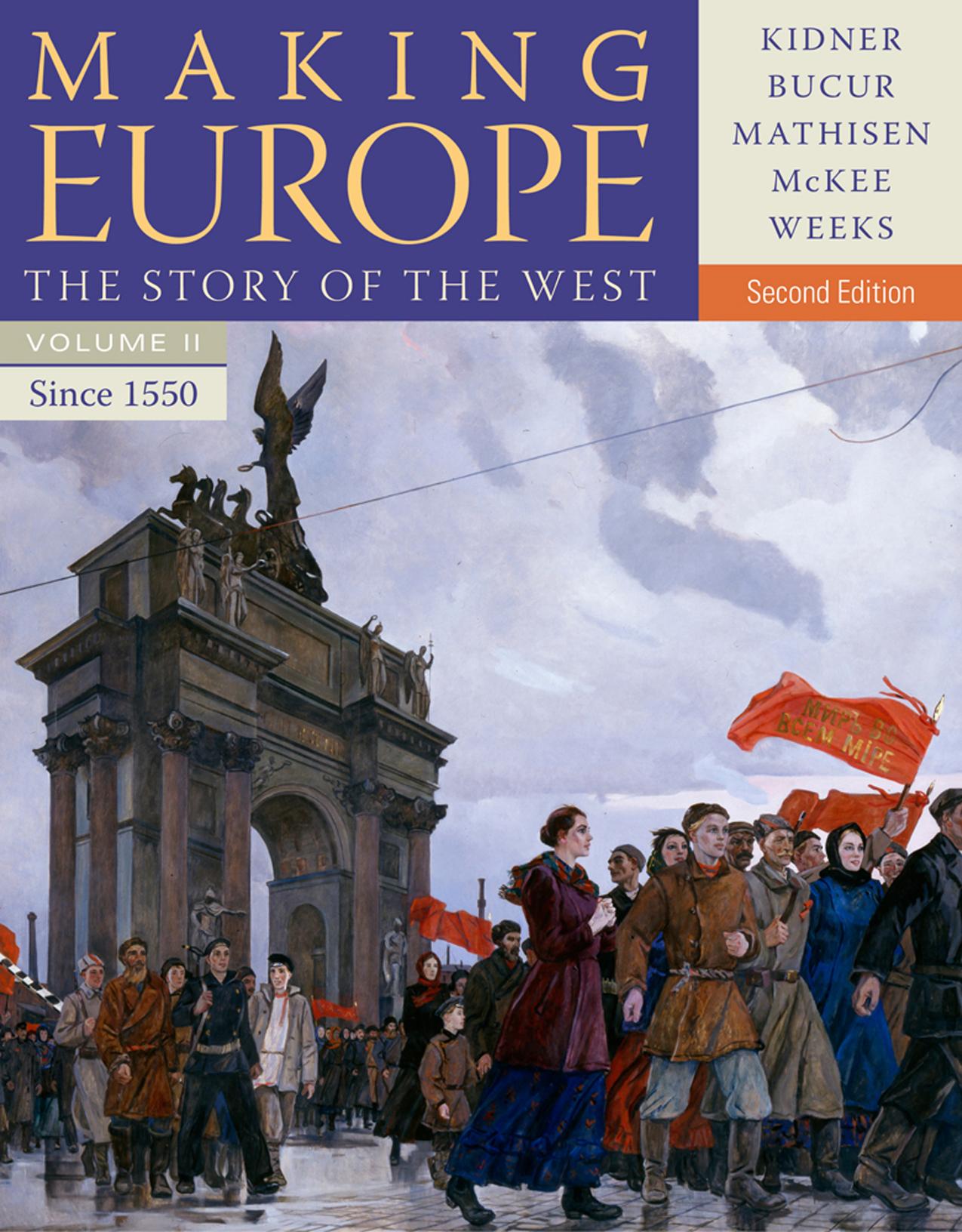 Making Europe: The Story of the West, Volume II: Since 1550 by Frank L. Kidner; Maria Bucur; Ralph Mathisen; Sally McKee; Theodore R. Weeks