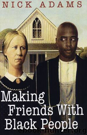 Making Friends With Black People by Nick Adams