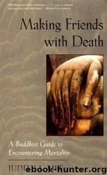 Making Friends With Death: A Buddhist Guide to Encountering Mortality by Judith L. Lief