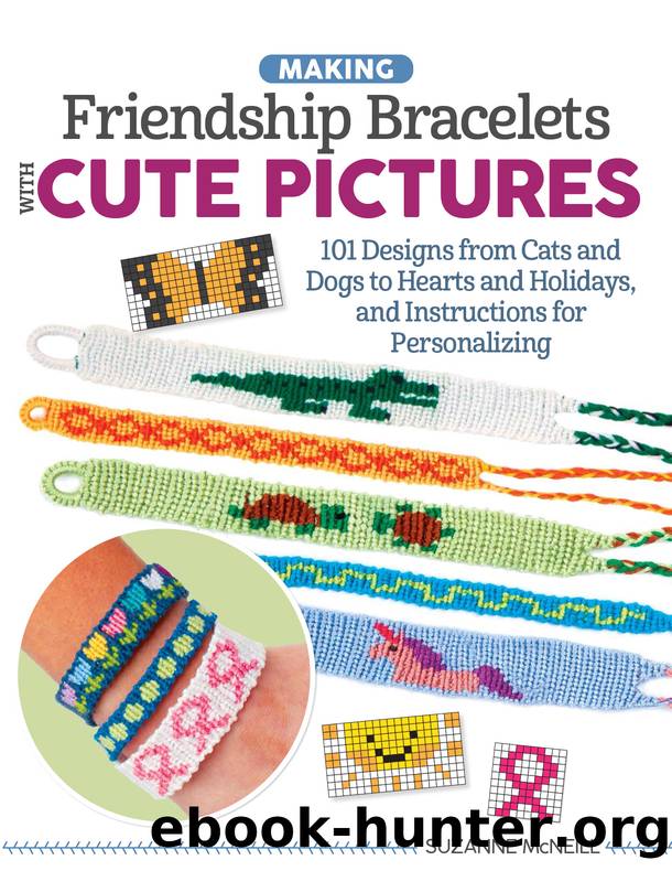 Making Friendship Bracelets with Cute Pictures by McNeill Suzanne;
