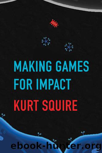 Making Games for Impact by Kurt Squire