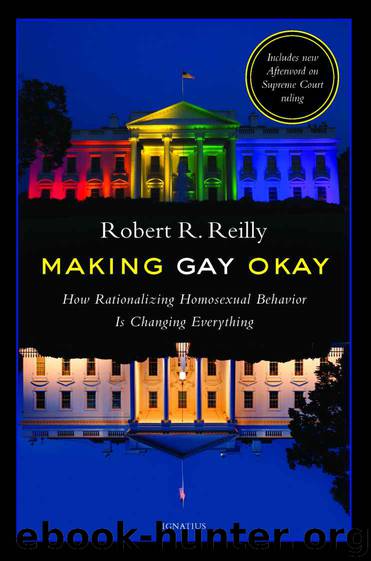Making Gay Okay: How Rationalizing Homosexual Behavior Is Changing Everything by Robert Reilly