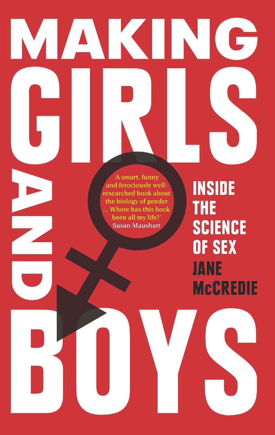 Making Girls and Boys: Inside the Science of Sex by Jane McCredie