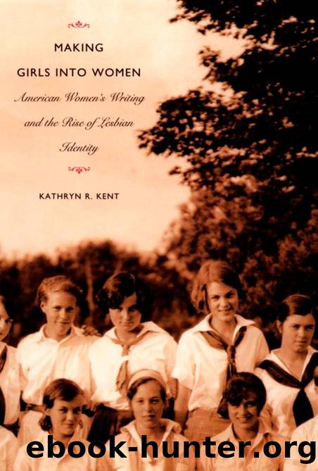 Making Girls into Women : American Women's Writing and the Rise of Lesbian Identity by Kathryn R. Kent; Michèle Aina Barale; Jonathan Goldberg; Michael Moon; Eve Kosofsky Sedgwick