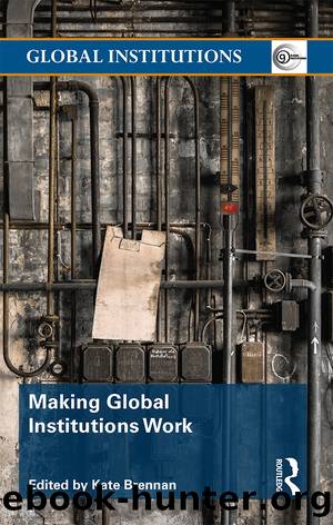 Making Global Institutions Work by Kate Brennan