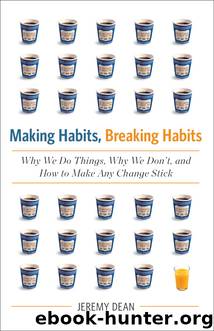 Making Habits, Breaking Habits by Jeremy Dean