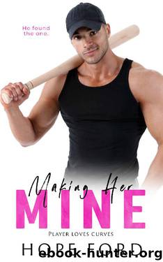Making Her Mine (Player Loves Curves Book 1) by Hope Ford
