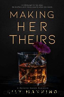 Making Her Theirs: sinfully sexy...no apologies...no regrets (Unbreakable Bonds Series Book 1) by Lily Manning