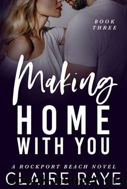 Making Home With You by Claire Raye