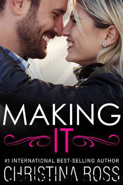 Making It (The Making It Series) A Romantic Comedy by Christina Ross