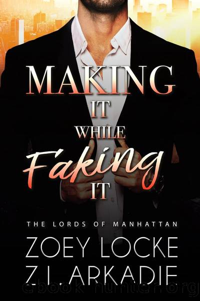 Making It While Faking It by Z.L. Arkadie & Zoey Locke