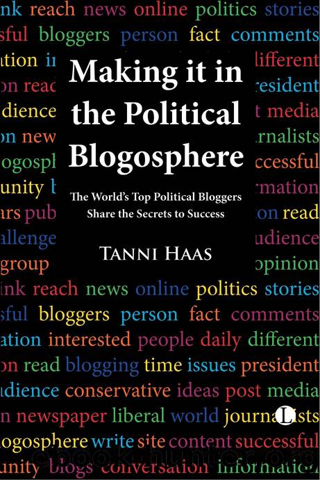 Making It in the Political Blogosphere: The World's Top Political Bloggers Share the Secrets to Success by Tanni Haas