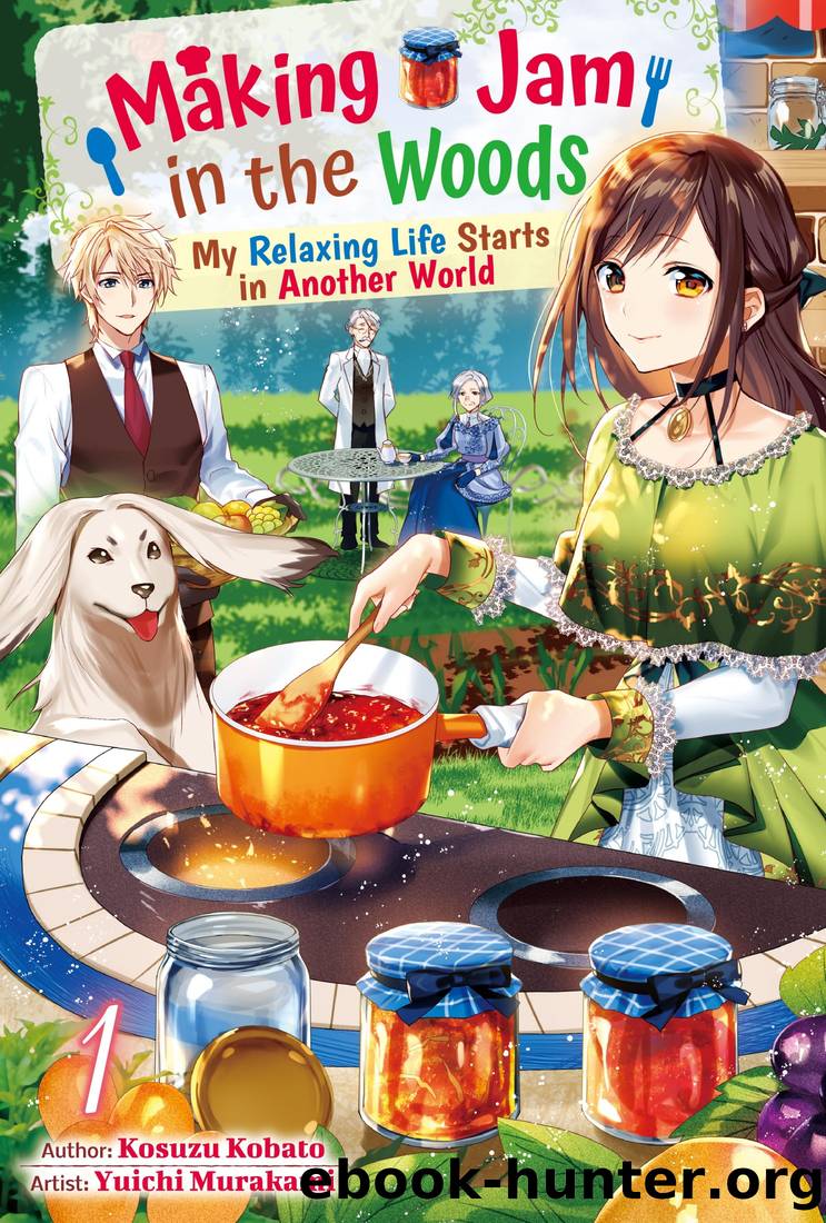 Making Jam in the Woods: My Relaxing Life Starts in Another World Vol.1 by Kosuzu Kobato