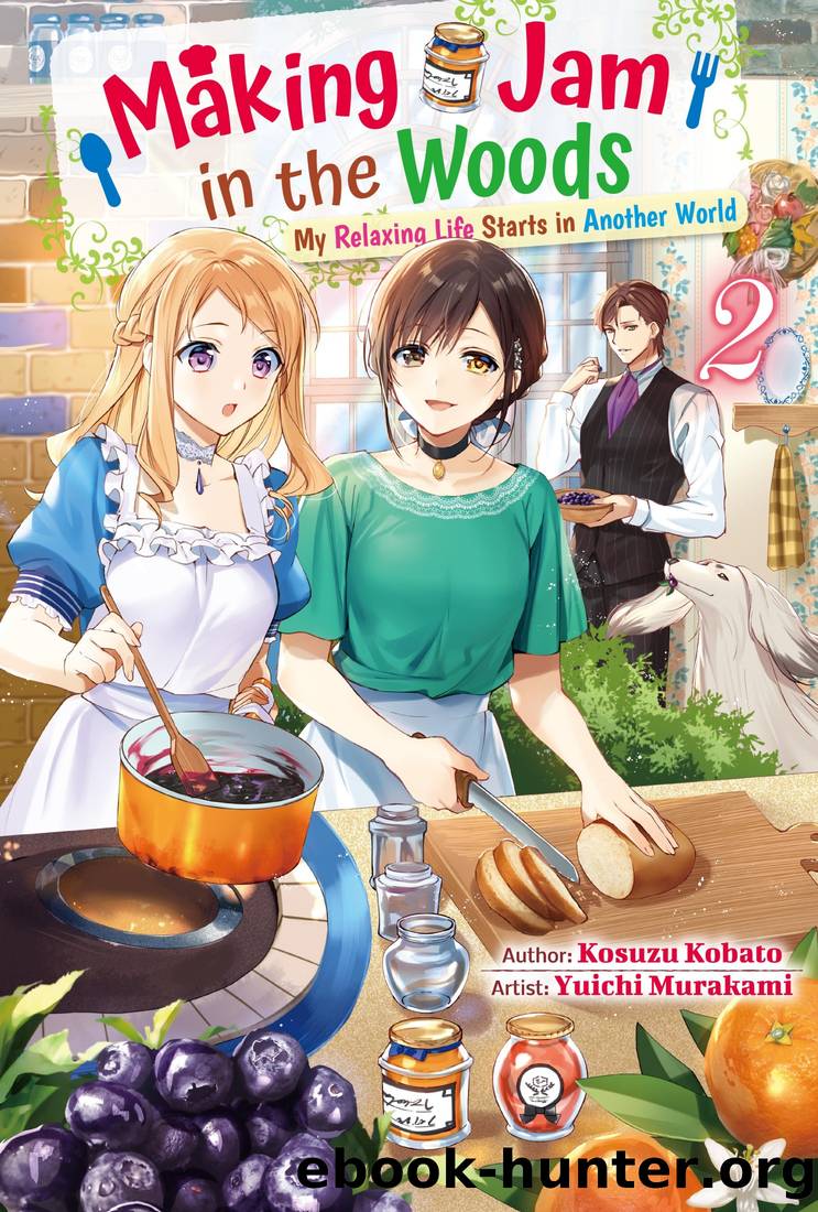 Making Jam in the Woods: My Relaxing Life Starts in Another World Vol.2 by Kosuzu Kobato
