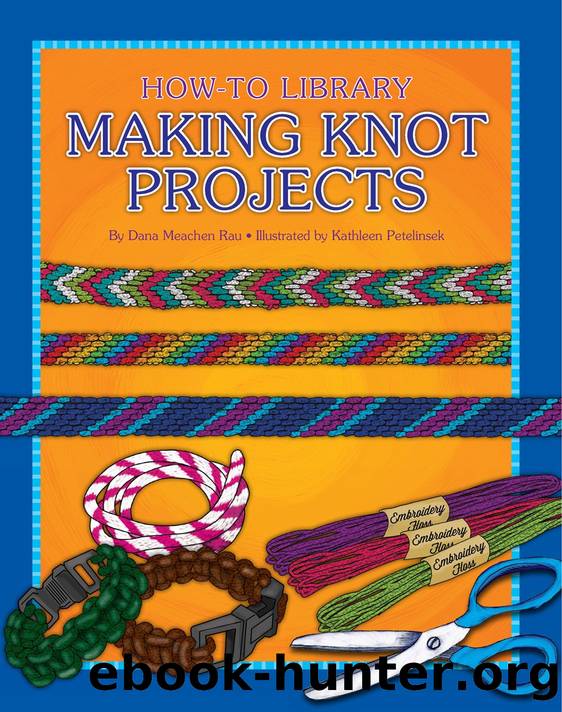 Making Knot Projects by Dana Meachen Rau