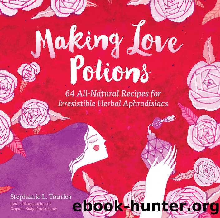 Making Love Potions by Stephanie L. Tourles