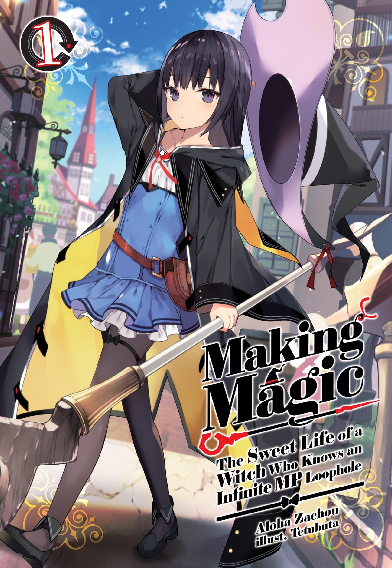 Making Magic: The Sweet Life of a Witch Who Knows an Infinite MP Loophole Volume 1 by Aloha Zachou