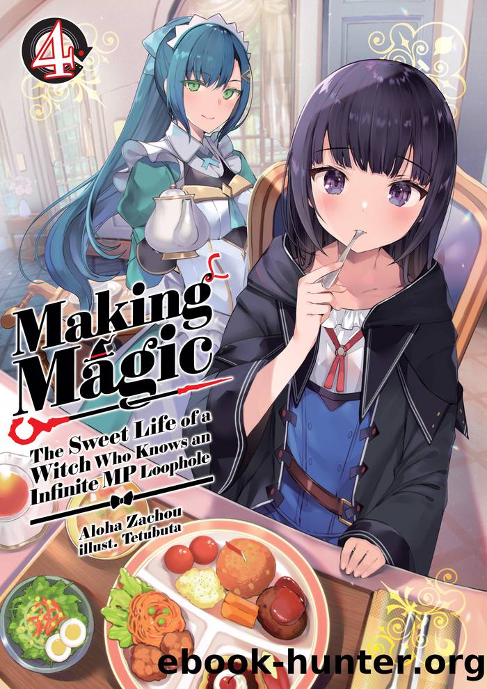 Making Magic: The Sweet Life of a Witch Who Knows an Infinite MP Loophole Volume 4 by Aloha Zachou