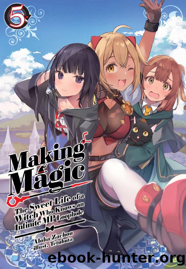 Making Magic: The Sweet Life of a Witch Who Knows an Infinite MP Loophole Volume 5 by Aloha Zachou