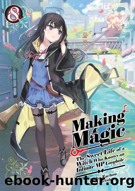 Making Magic: The Sweet Life of a Witch Who Knows an Infinite MP Loophole Volume 8 Part 1 by Aloha Zachou