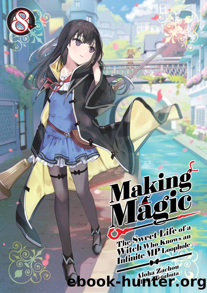 Making Magic: The Sweet Life of a Witch Who Knows an Infinite MP Loophole Volume 8 by Aloha Zachou