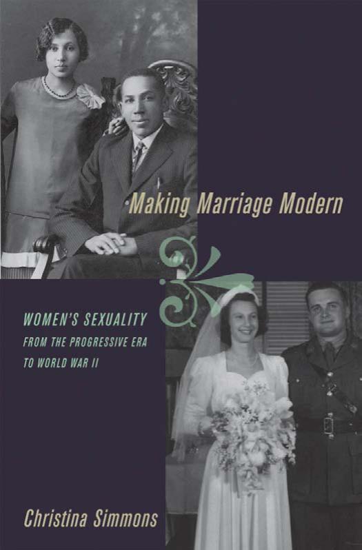 Making Marriage Modern: Women's Sexuality from the Progressive Era to World War II (Studies in the History of Sexuality) by Christina Simmons