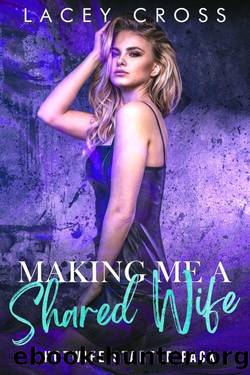 Making Me a Shared Wife: First Time With His Best Friend (Hotwife Starter Pack) by Lacey Cross