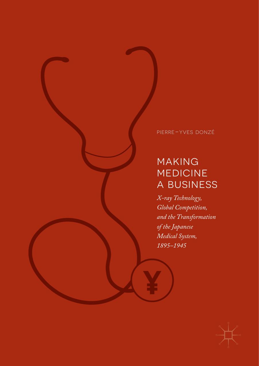 Making Medicine a Business by Pierre-Yves Donzé