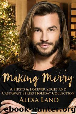 Making Merry (A Firsts and ForeverCastaways Series Holiday Collection) by Alexa Land