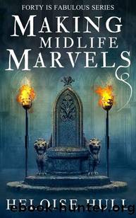Making Midlife Marvels: A Paranormal Women's Fiction Novel (Forty Is Fabulous Book 4) by Heloise Hull