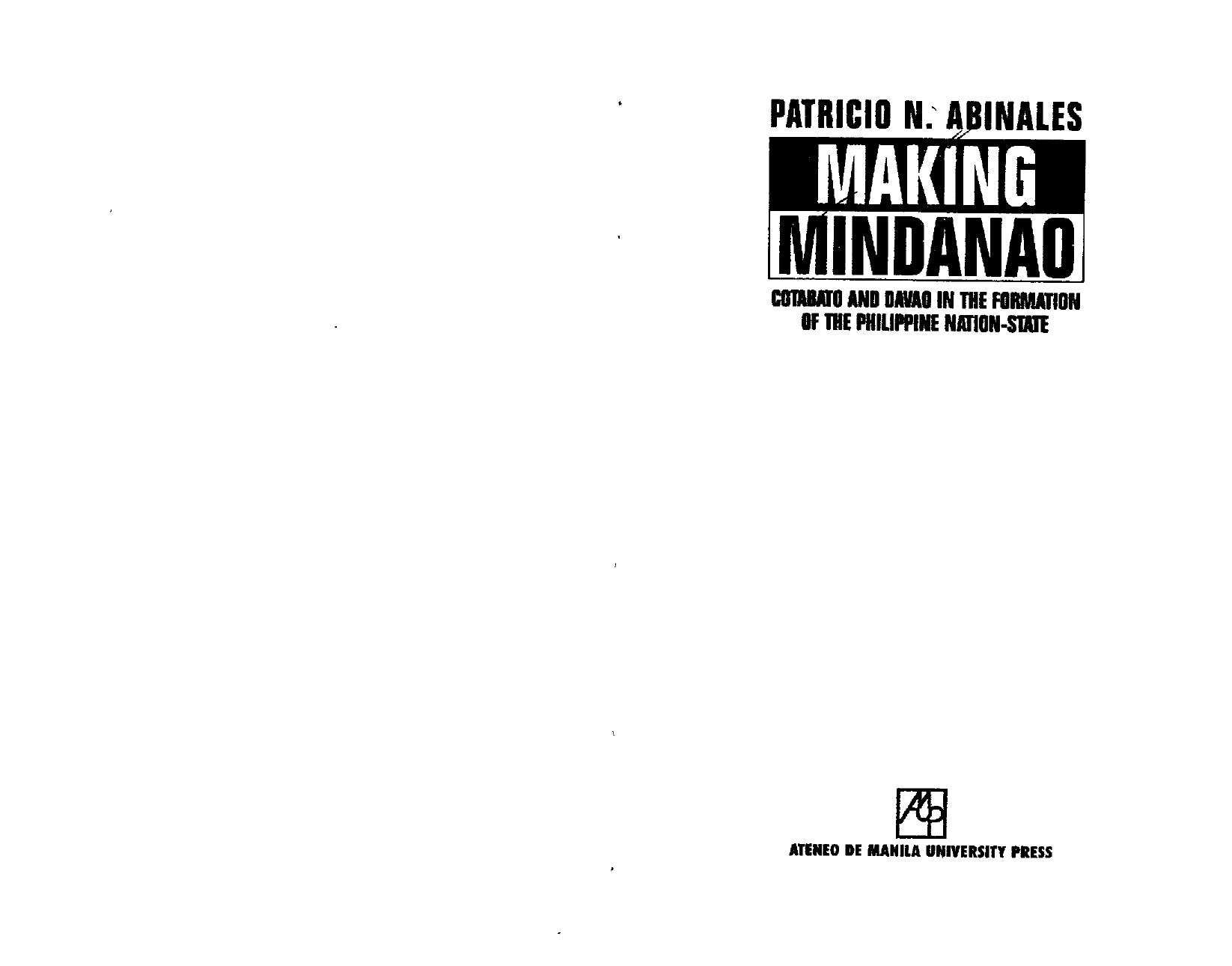 Making Mindanao: Cotabato and Davao in the Formation of the Philippine Nation-State by Patricio N. Abinales
