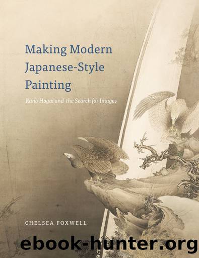 Making Modern Japanese-Style Painting: Kano Hogai and the Search for Images by Chelsea Foxwell