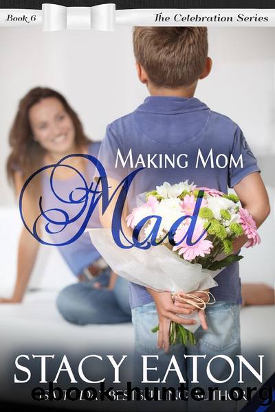 Making Mom Mad by Stacy Eaton