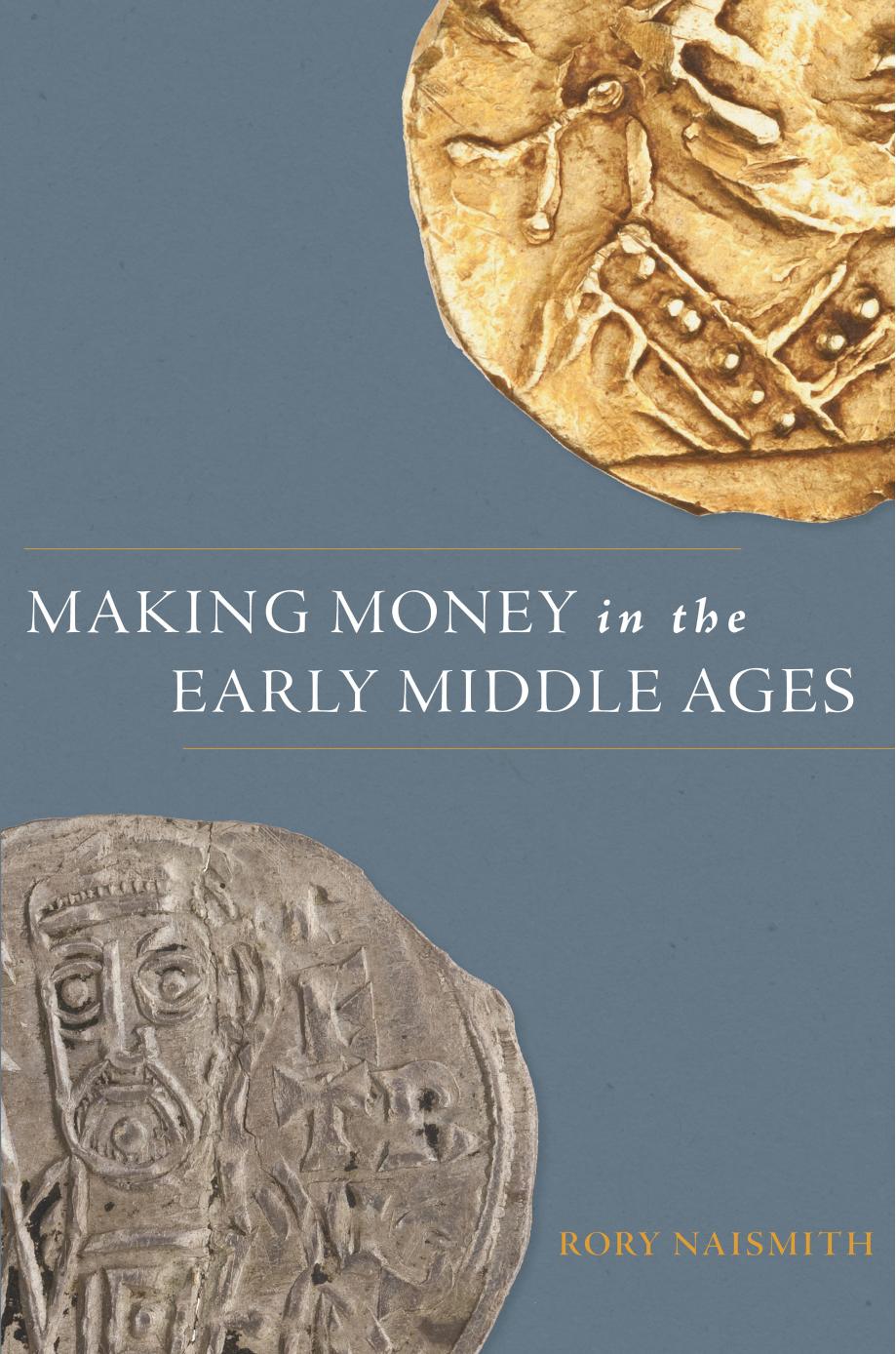 Making Money in the Early Middle Ages by Rory Naismith