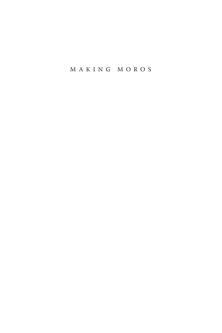 Making Moros : Imperial Historicism and American Military Rule in the Philippines' Muslim South by Hawkins Michael(Author)