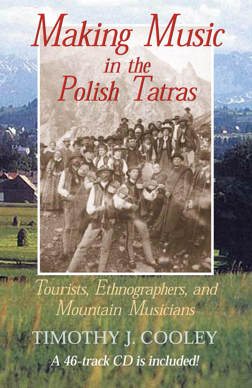 Making Music in the Polish Tatras: Tourists, Ethnographers, and Mountain Musicians by Unknow