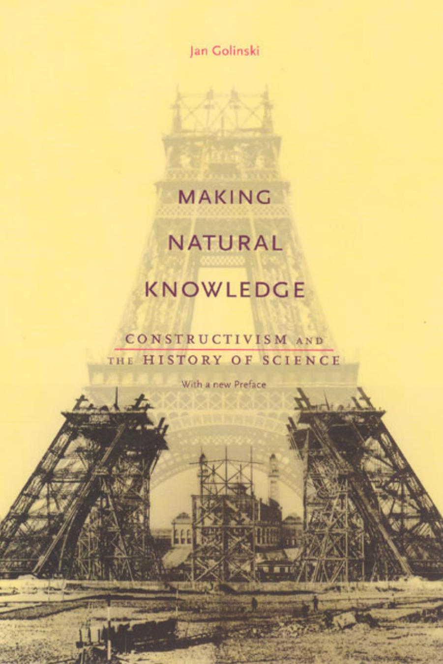 Making Natural Knowledge: Constructivism and the History of Science by Jan Golinski
