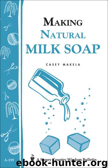 Making Natural Milk Soap by Casey Makela