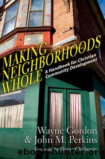 Making Neighborhoods Whole by Gordon Wayne;Perkins John M.;Claiborne Shane;
