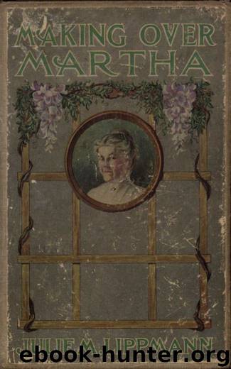 Making Over Martha by Julie Mathilde Lippmann