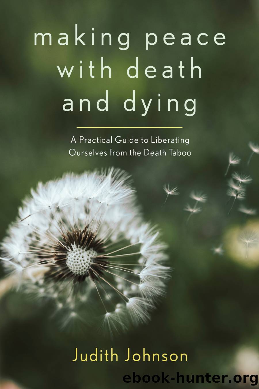 Making Peace with Death and Dying by Judith Johnson