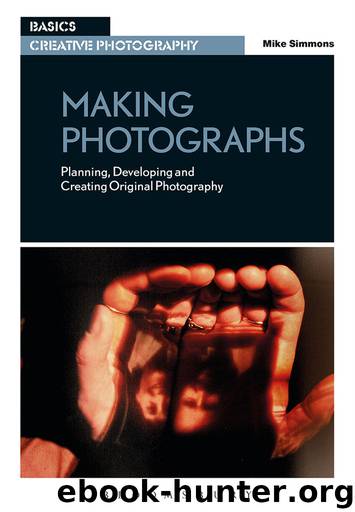 Making Photographs: Planning, Developing and Creating Original Photography (Basics Creative Photography) by Simmons Mike
